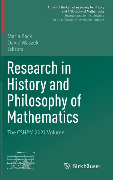 Research History and Philosophy of Mathematics: The CSHPM 2021 Volume