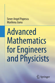 Title: Advanced Mathematics for Engineers and Physicists, Author: Sever Angel Popescu