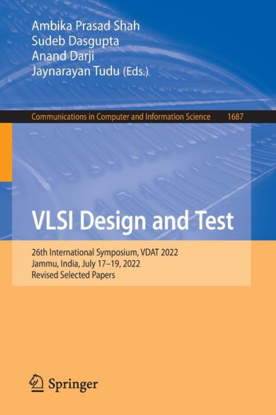 VLSI Design and Test: 26th International Symposium, VDAT 2022, Jammu, India, July 17-19, Revised Selected Papers