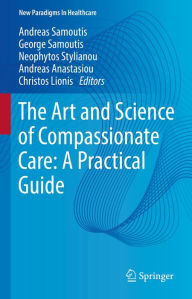 Title: The Art and Science of Compassionate Care: A Practical Guide, Author: Andreas Samoutis