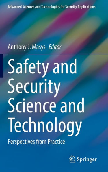 Safety and Security Science Technology: Perspectives from Practice