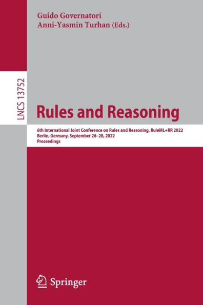 Rules and Reasoning: 6th International Joint Conference on Reasoning, RuleML+RR 2022, Berlin, Germany, September 26-28, Proceedings