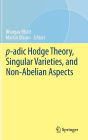 p-adic Hodge Theory, Singular Varieties, and Non-Abelian Aspects