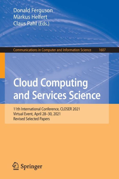 Cloud Computing and Services Science: 11th International Conference, CLOSER 2021, Virtual Event, April 28-30, Revised Selected Papers