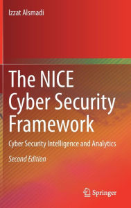 Title: The NICE Cyber Security Framework: Cyber Security Intelligence and Analytics, Author: Izzat Alsmadi