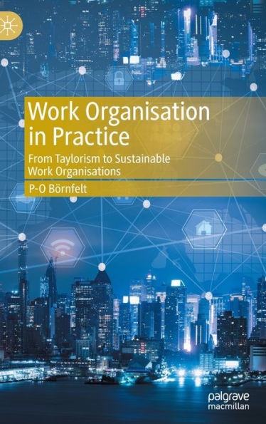 Work Organisation in Practice: From Taylorism to Sustainable Work Organisations