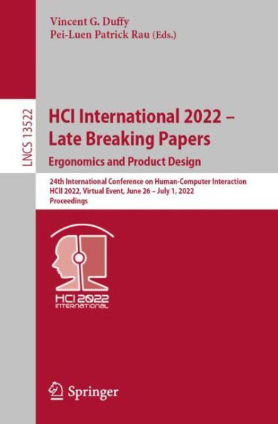 HCI International 2022 - Late Breaking Papers: Ergonomics and Product Design: 24th Conference on Human-Computer Interaction, HCII 2022, Virtual Event, June 26-July 1, Proceedings