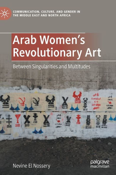 Arab Women's Revolutionary Art: Between Singularities and Multitudes