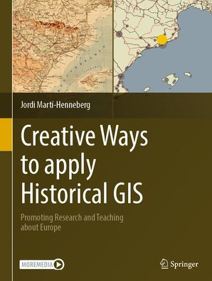 Creative Ways to apply Historical GIS: Promoting Research and Teaching about Europe