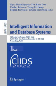 Title: Intelligent Information and Database Systems: 14th Asian Conference, ACIIDS 2022, Ho Chi Minh City, Vietnam, November 28-30, 2022, Proceedings, Part I, Author: Ngoc Thanh Nguyen