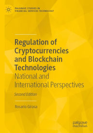 Title: Regulation of Cryptocurrencies and Blockchain Technologies: National and International Perspectives, Author: Rosario Girasa