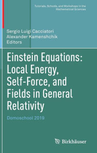 Title: Einstein Equations: Local Energy, Self-Force, and Fields in General Relativity: Domoschool 2019, Author: Sergio Luigi Cacciatori