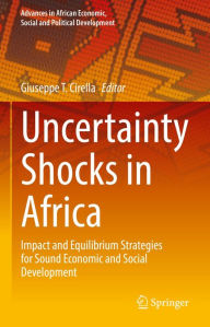 Title: Uncertainty Shocks in Africa: Impact and Equilibrium Strategies for Sound Economic and Social Development, Author: Giuseppe T. Cirella