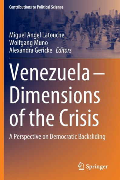 Venezuela - Dimensions of the Crisis: A Perspective on Democratic Backsliding