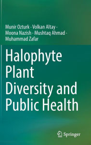 Title: Halophyte Plant Diversity and Public Health, Author: Münir Öztürk