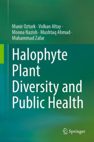 Title: Halophyte Plant Diversity and Public Health, Author: Münir Öztürk