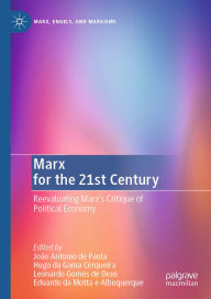 Title: Marx for the 21st Century: Reevaluating Marx's Critique of Political Economy, Author: João Antonio de Paula
