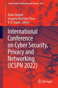 Title: International Conference on Cyber Security, Privacy and Networking (ICSPN 2022), Author: Nadia Nedjah