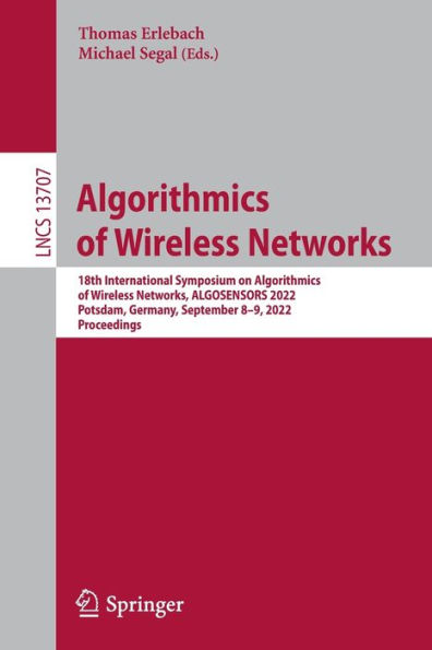 Algorithmics of Wireless Networks: 18th International Symposium on Networks, ALGOSENSORS 2022, Potsdam, Germany, September 8-9, Proceedings