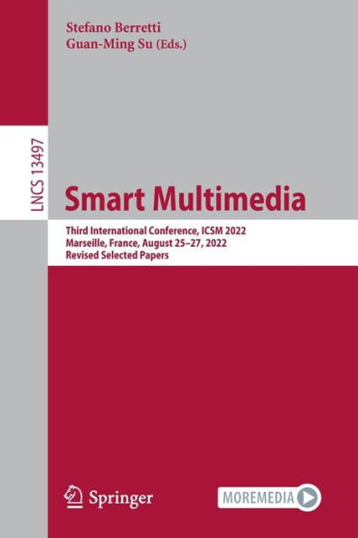 Smart Multimedia: Third International Conference, ICSM 2022, Marseille, France, August 25-27, Revised Selected Papers