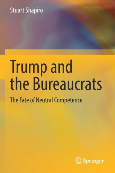 Trump and The Bureaucrats: Fate of Neutral Competence
