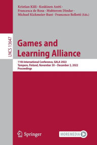 Title: Games and Learning Alliance: 11th International Conference, GALA 2022, Tampere, Finland, November 30 - December 2, 2022, Proceedings, Author: Kristian Kiili