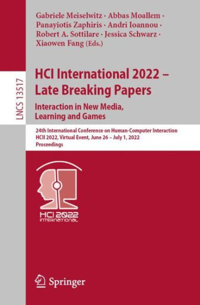 HCI International 2022 - Late Breaking Papers. Interaction New Media, Learning and Games: 24th Conference on Human-Computer Interaction, HCII 2022, Virtual Event, June 26-July 1, Proceedings