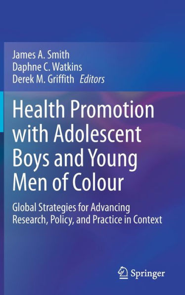 Health Promotion with Adolescent Boys and Young Men of Colour: Global Strategies for Advancing Research, Policy, Practice Context