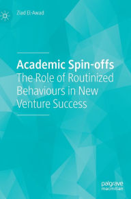 Title: Academic Spin-offs: The Role of Routinized Behaviours in New Venture Success, Author: Ziad El-Awad