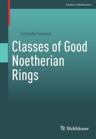 Title: Classes of Good Noetherian Rings, Author: Cristodor Ionescu