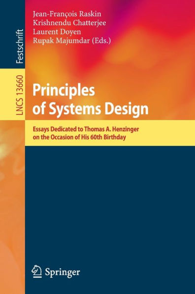 Principles of Systems Design: Essays Dedicated to Thomas A. Henzinger on the Occasion His 60th Birthday