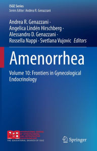 Title: Amenorrhea: Volume 10: Frontiers in Gynecological Endocrinology, Author: Andrea R. Genazzani