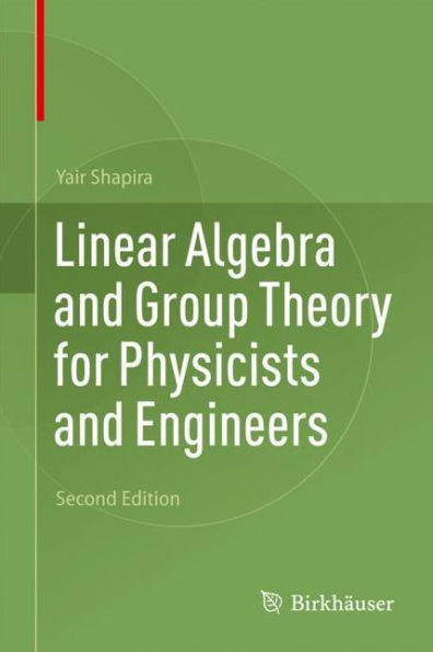 Linear Algebra and Group Theory for Physicists Engineers
