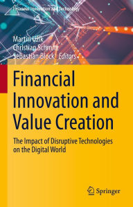 Title: Financial Innovation and Value Creation: The Impact of Disruptive Technologies on the Digital World, Author: Martin Uzík