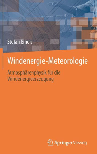 Windenergie Meteorologie: Atmosphï¿½renphysik fï¿½r die Windenergieerzeugung