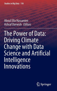 Title: The Power of Data: Driving Climate Change with Data Science and Artificial Intelligence Innovations, Author: Aboul Ella Hassanien