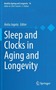 Title: Sleep and Clocks in Aging and Longevity, Author: Anita Jagota