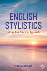 Title: English Stylistics: A Cognitive Grammar Approach, Author: Zeki Hamawand