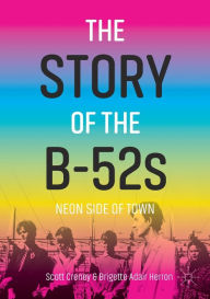 Download free it books in pdf The Story of the B-52s: Neon Side of Town 