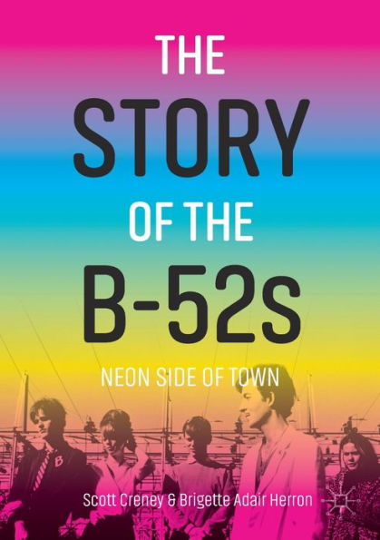 the Story of B-52s: Neon Side Town