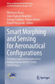 Title: Smart Morphing and Sensing for Aeronautical Configurations: Prototypes, Experimental and Numerical Findings from the H2020 N° 723402 SMS EU Project, Author: Marianna Braza