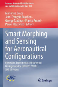 Title: Smart Morphing and Sensing for Aeronautical Configurations: Prototypes, Experimental and Numerical Findings from the H2020 N° 723402 SMS EU Project, Author: Marianna Braza