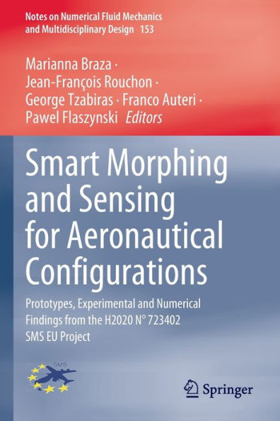 Smart Morphing and Sensing for Aeronautical Configurations: Prototypes, Experimental Numerical Findings from the H2020 N° 723402 SMS EU Project