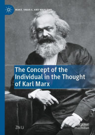 Title: The Concept of the Individual in the Thought of Karl Marx, Author: Zhi Li