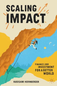 Best book downloads for ipad Scaling Impact: Finance and Investment for a Better World by Kusisami Hornberger, Kusisami Hornberger
