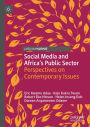 Social Media and Africa's Public Sector: Perspectives on Contemporary Issues