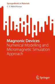 Title: Magnonic Devices: Numerical Modelling and Micromagnetic Simulation Approach, Author: C. S. Nikhil Kumar