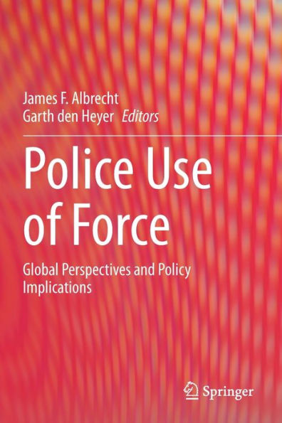 Police Use of Force: Global Perspectives and Policy Implications