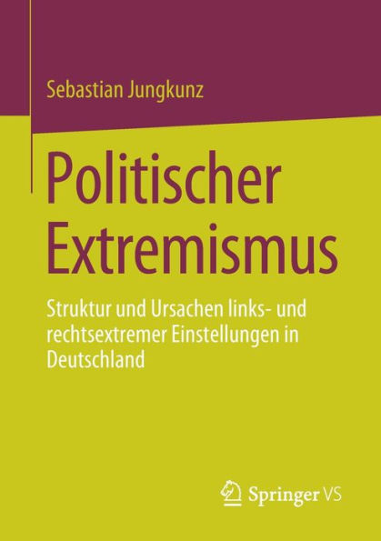 Politischer Extremismus: Struktur und Ursachen links- rechtsextremer Einstellungen Deutschland