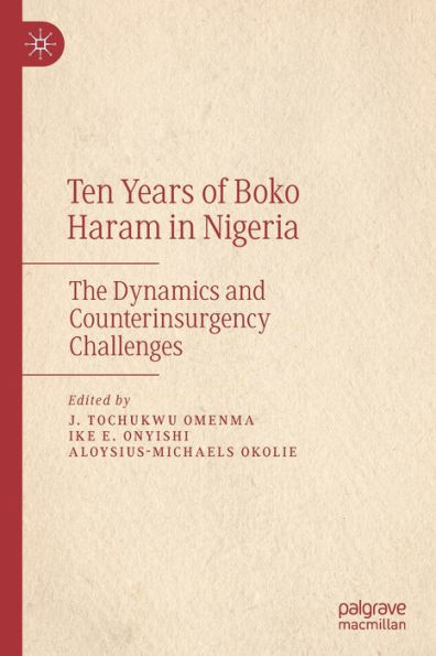 Ten Years of Boko Haram Nigeria: The Dynamics and Counterinsurgency Challenges